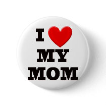 I Love My Mom Pinback Button
