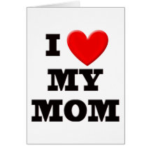 I Love My Mom Cards