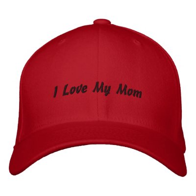 I Love My Mom Embroidered Hat