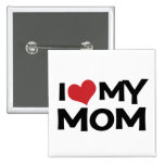 I Love My Mom Mother's Day button