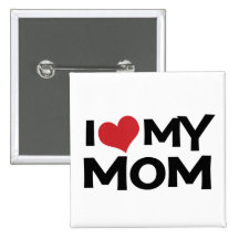 I Love My Mom Mother's Day button