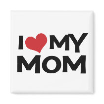 I Love My Mom Mother's Day Magnet