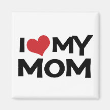 I Love My Mom Mother's Day Magnet