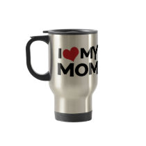I Love My Mom Mother's Day Travel Mug