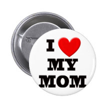 I Love My Mom Pinback Button