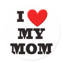 I Love My Mom Round Sticker
