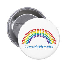 I Love My Mommies Buttons