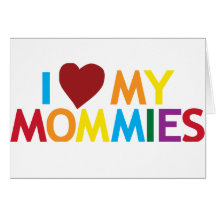 I love my Mommies Greeting Card