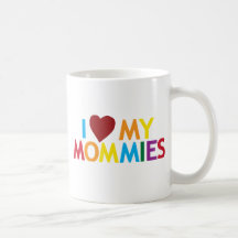 I love my Mommies Mugs