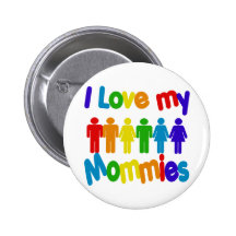 I Love my Mommies Pinback Buttons