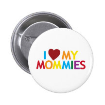 I love my Mommies Pins