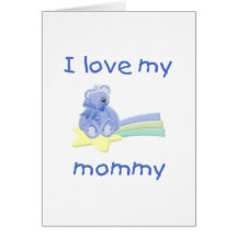 I love my mommy (blue bear w/ star) greeting card