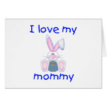 I love my mommy (boy bunny) cards