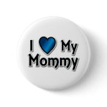 I Love My Mommy Pin