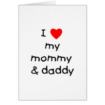 I Love My Mommy & Daddy Card