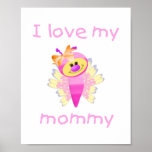 I love my mommy (girl flutterbug) poster