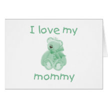 I love my mommy (green bear) cards