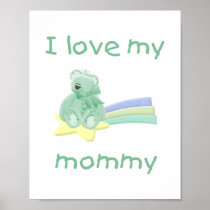 I love my mommy (green bear w/ star) poster