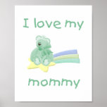 I love my mommy (green bear w/ star) poster