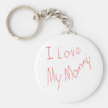 I Love My Mommy! Keychain