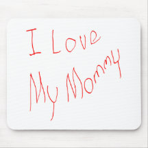 I Love My Mommy! Mousepad