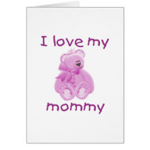 I love my mommy (pink bear) cards