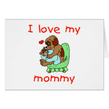 I love my mommy (puppies) greeting cards
