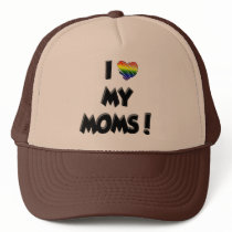 I Love My Moms! Hat