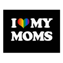 I LOVE MY MOMS - POST CARD