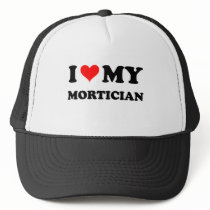 I Love My Mortician Hats