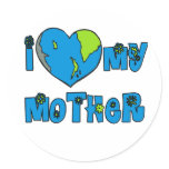 I Love My Mother Earth Tshirts, Mugs Round Sticker