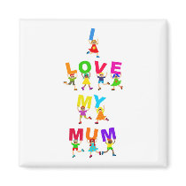 I Love My Mum Magnet