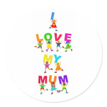 I Love My Mum Round Sticker