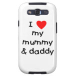 I Love My Mummy & Daddy Samsung Galaxy S3 Cases