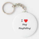 I Love My Mummy Key Chains