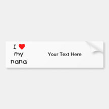 I love my nana bumper stickers