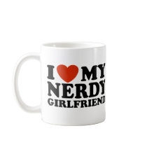 I Love My Nerdy Girlfriend Coffee Mugs