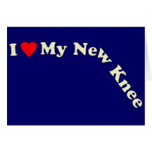 I Love My New Knee Greeting Cards