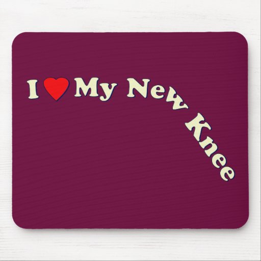 I Love My New Knee Mousepad