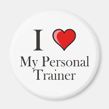 I love my Personal Trainer Refrigerator Magnets