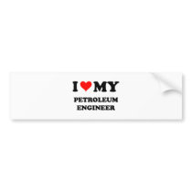 I Love My Petroleum Engineer Bumper Stickers