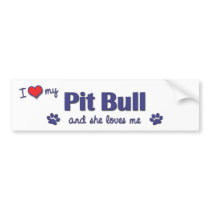I Love My Pit Bull (Female Dog) Bumper Sticker