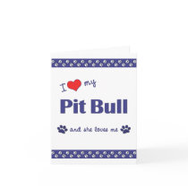 I Love My Pit Bull (Female Dog) Card