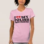 I Love My Polish Boyfriend T-shirts