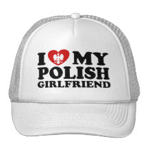 I Love My Polish Girlfriend Hat