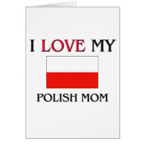 I Love My Polish Mom cards