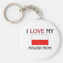 I Love My Polish Mom Keychain