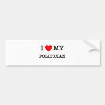I Love My POLITICIAN Bumper Stickers