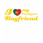 I love my Portuguese Boyfriend t-shirts