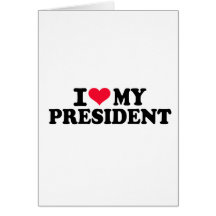 I love my President Greeting Cards